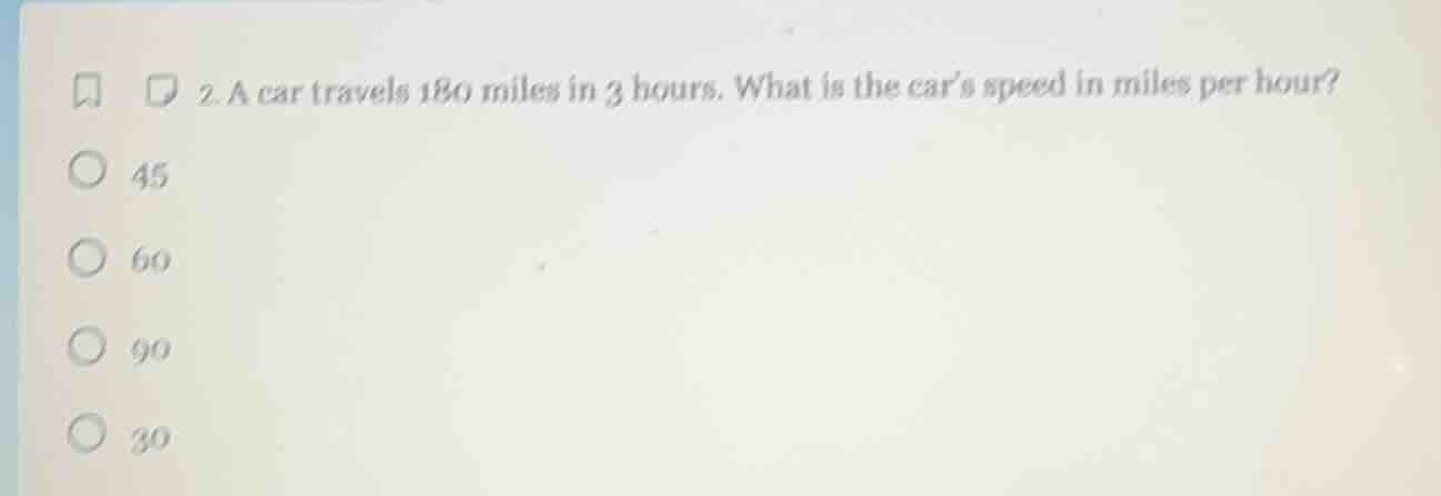 2. a car travels 180 miles in 3 hours. what is the cars speed in miles …