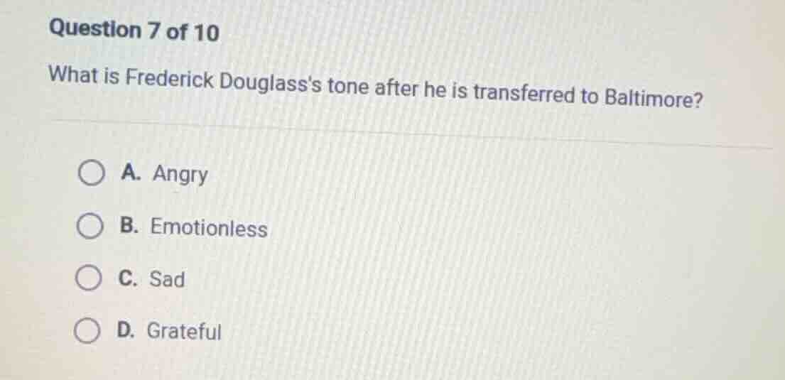 question 7 of 10 what is frederick douglasss tone after he is transferr…