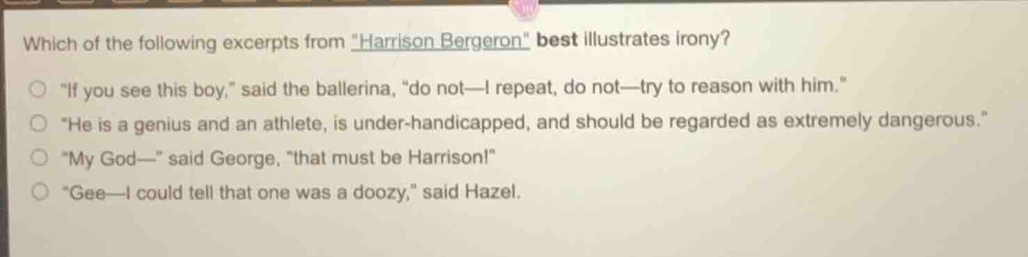 which of the following excerpts from \harrison bergeron\ best illustrat…