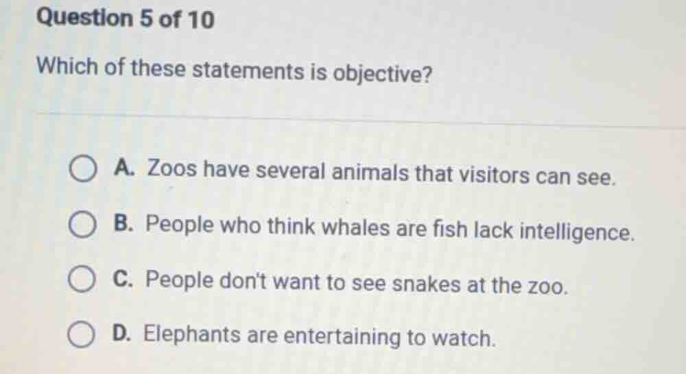 question 5 of 10 which of these statements is objective? a. zoos have s…