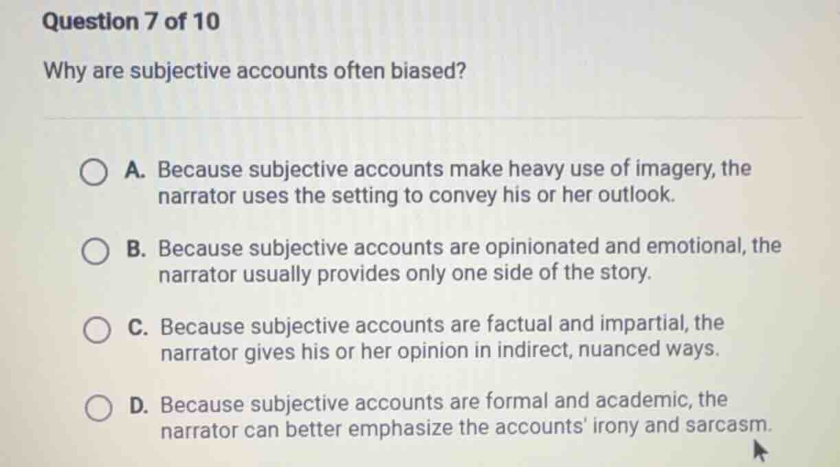 question 7 of 10 why are subjective accounts often biased? a. because s…