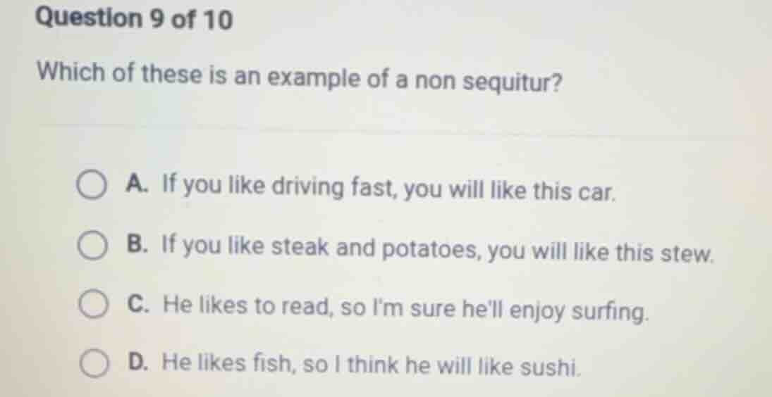 question 9 of 10 which of these is an example of a non sequitur? a. if …