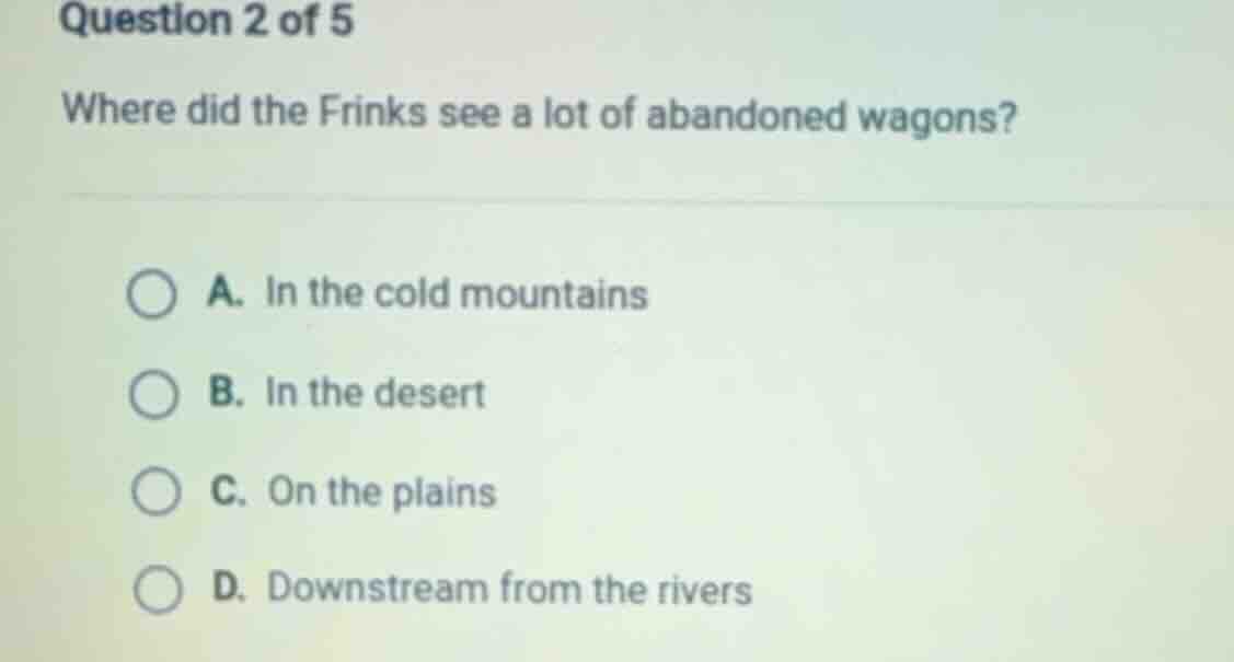 question 2 of 5 where did the frinks see a lot of abandoned wagons? a. …