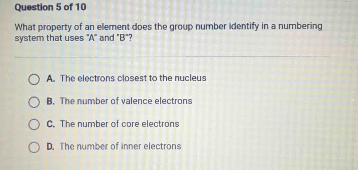 question 5 of 10 what property of an element does the group number iden…