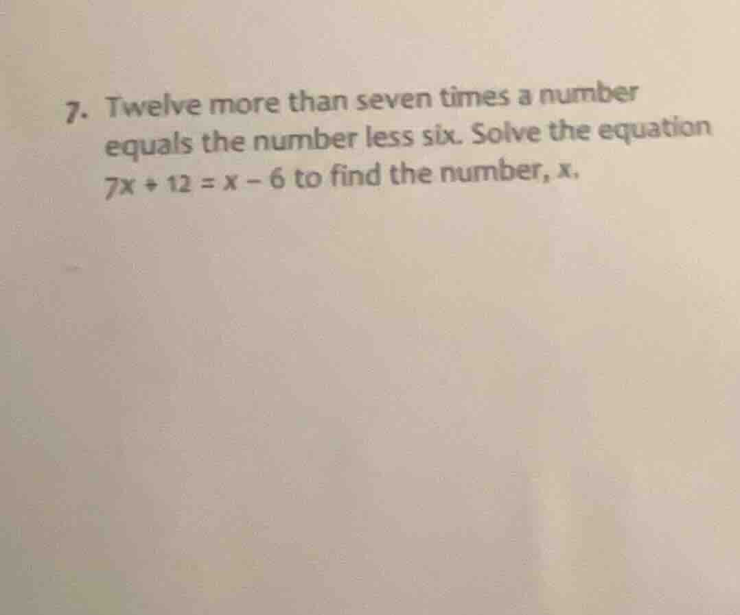 7. twelve more than seven times a number equals the number less six. so…