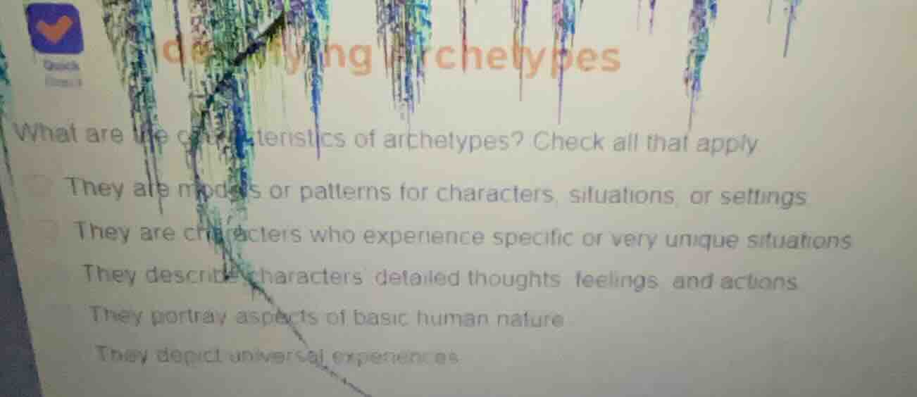 what are the characteristics of archetypes? check all that apply they a…