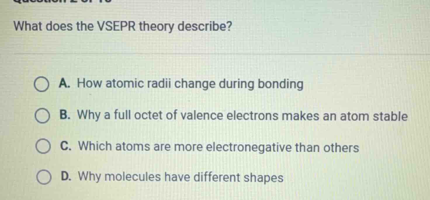 what does the vsepr theory describe? a. how atomic radii change during …