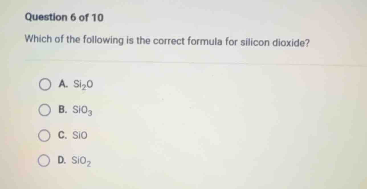 question 6 of 10 which of the following is the correct formula for sili…