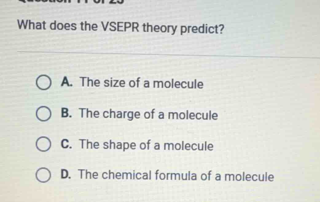 what does the vsepr theory predict? a. the size of a molecule b. the ch…