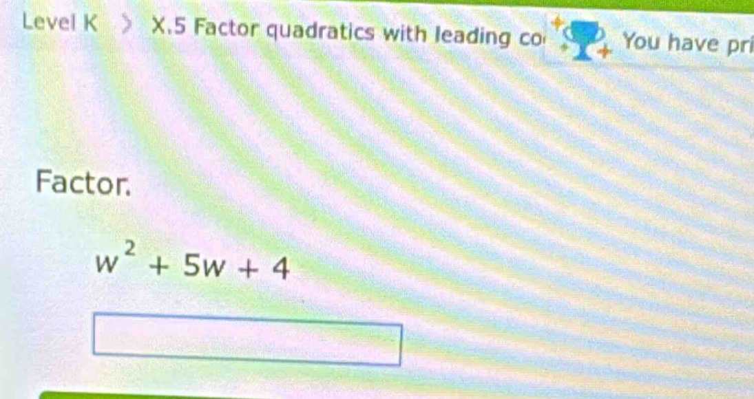 level k 〉 x.5 factor quadratics with leading co you have pri factor. $w…