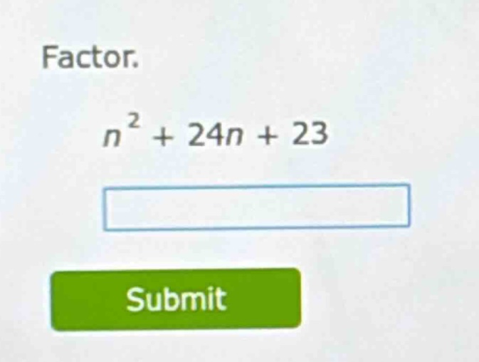 factor. $n^2 + 24n + 23$