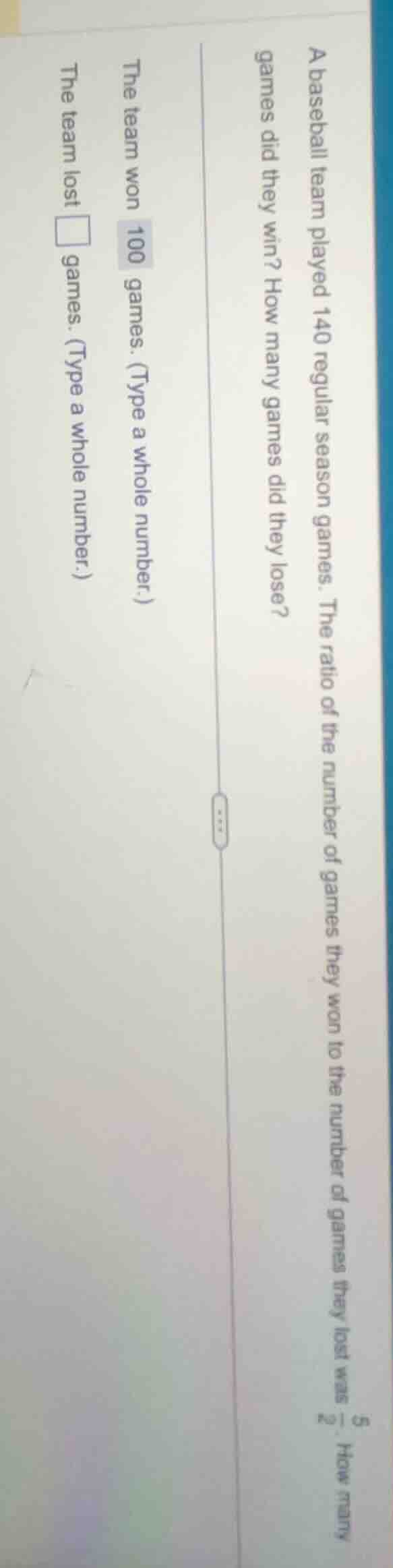 a baseball team played 140 regular season games. the ratio of the numbe…