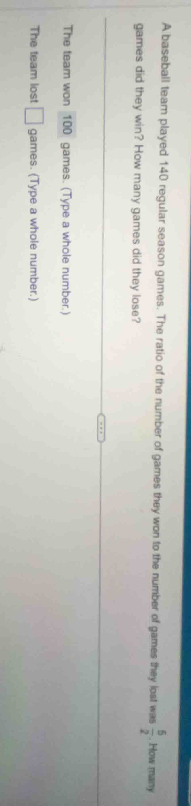 a baseball team played 140 regular season games. the ratio of the numbe…