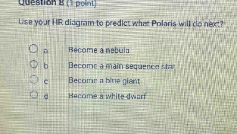 question 8 (1 point) use your hr diagram to predict what polaris will d…