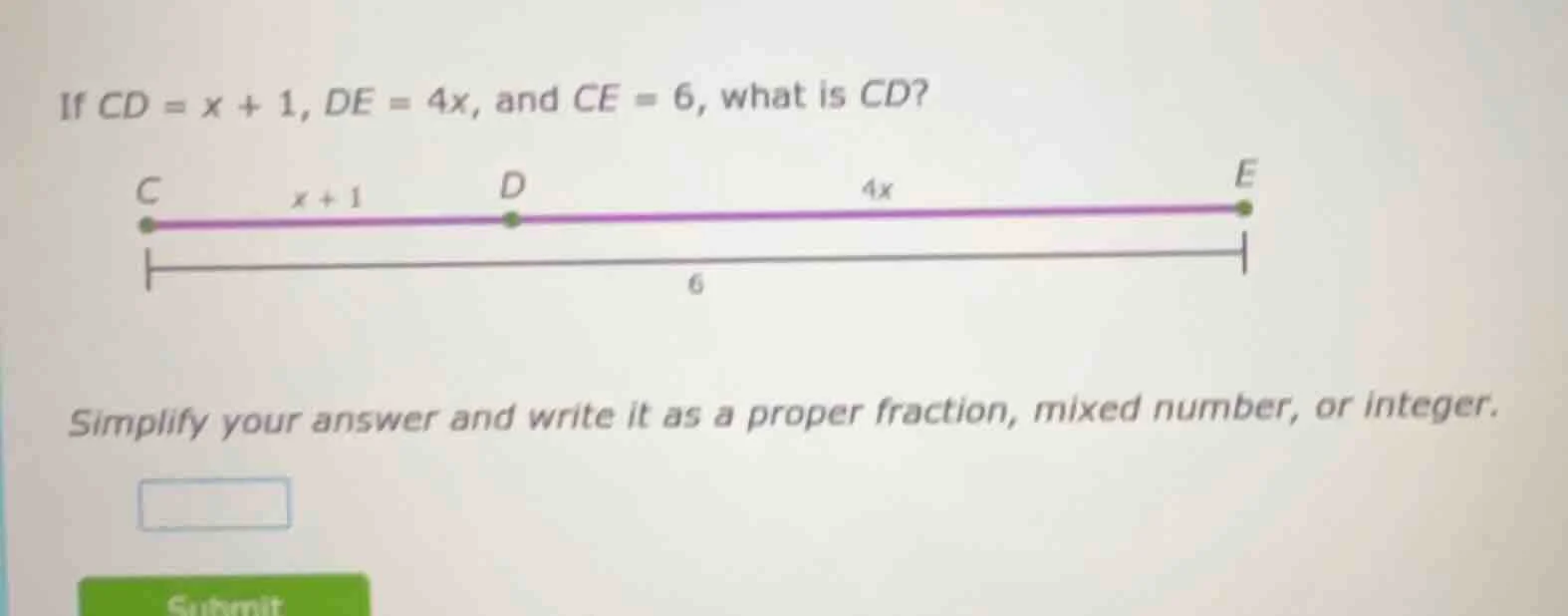 if $cd = x + 1$, $de = 4x$, and $ce = 6$, what is $cd$? simplify your a…