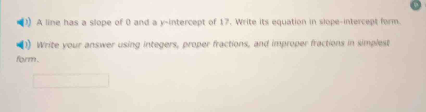 a line has a slope of 0 and a y-intercept of 17. write its equation in …