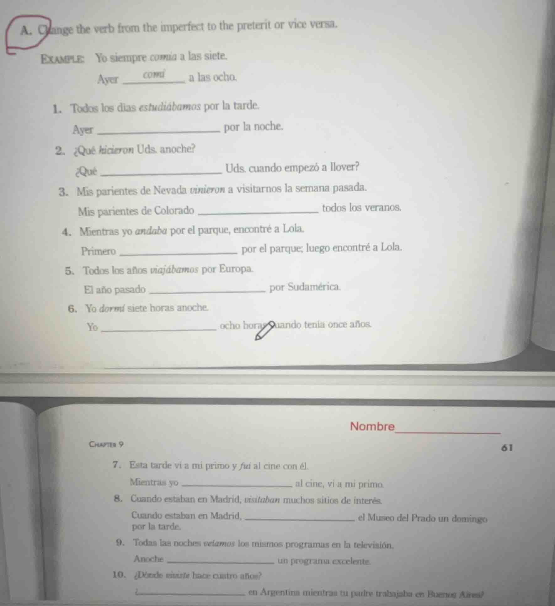 a. change the verb from the imperfect to the preterit or vice versa. ex…