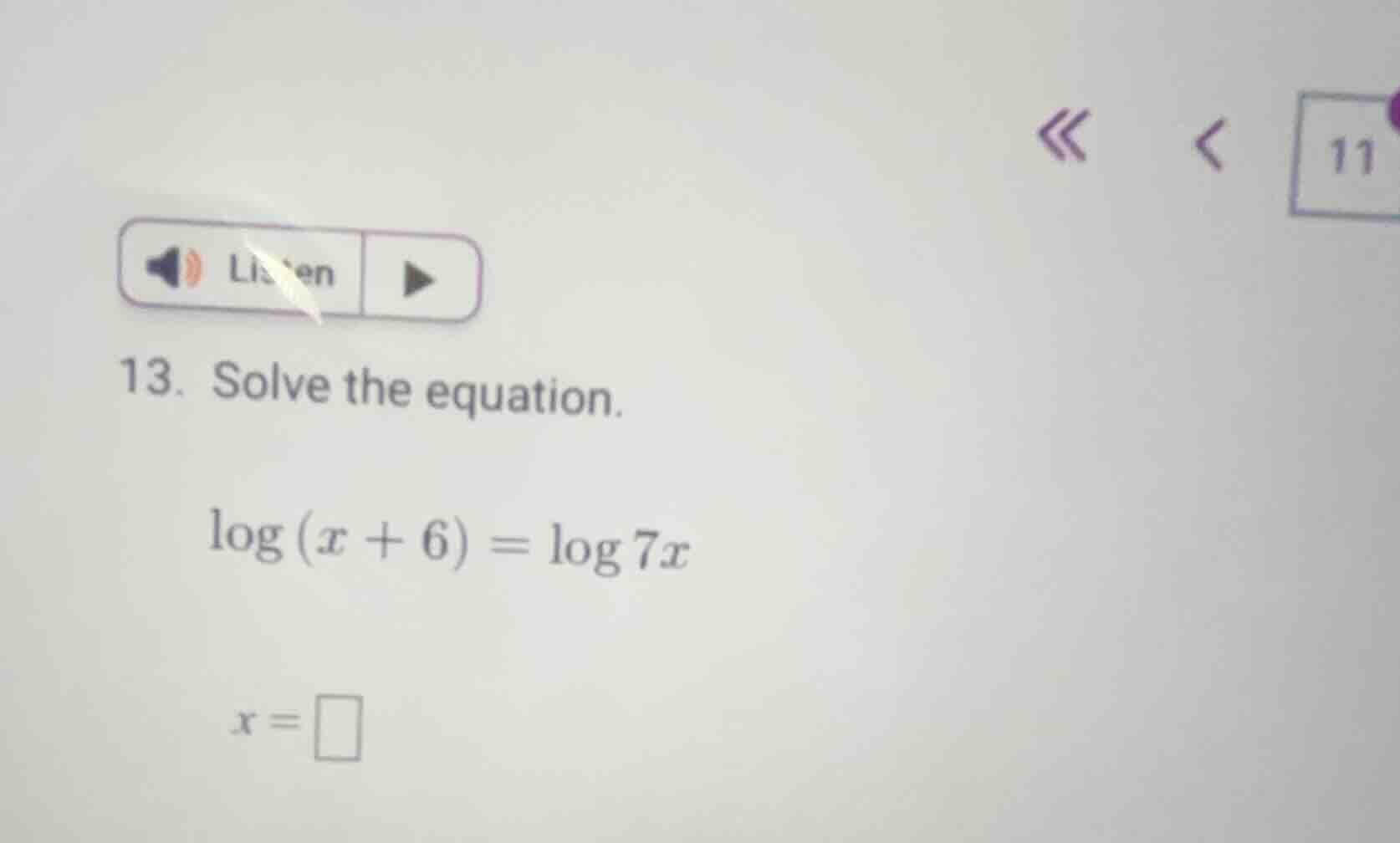 13. solve the equation. \\log (x + 6) = \\log 7x x = \\square
