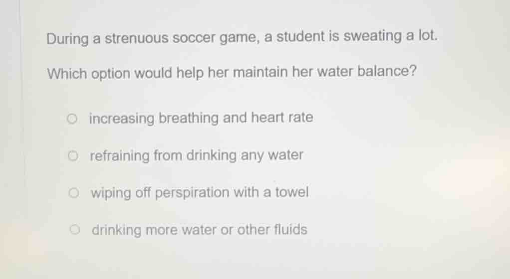 during a strenuous soccer game, a student is sweating a lot. which opti…