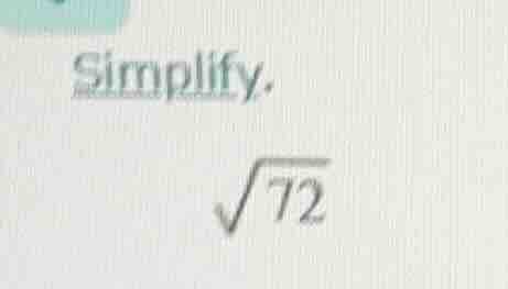 simplify. \\sqrt{72}