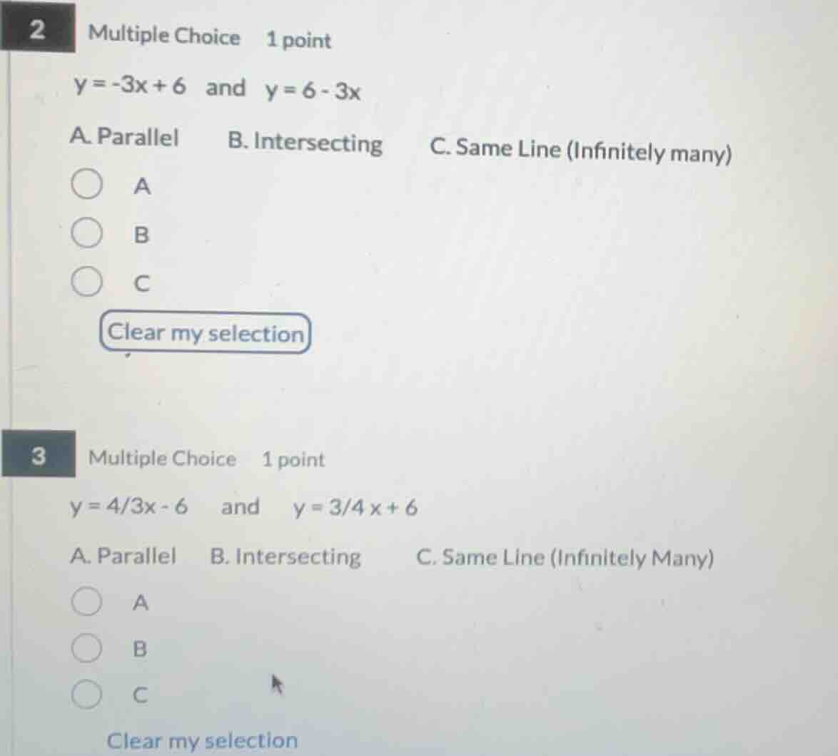 2 multiple choice 1 point y = -3x + 6 and y = 6 - 3x a. parallel b. int…