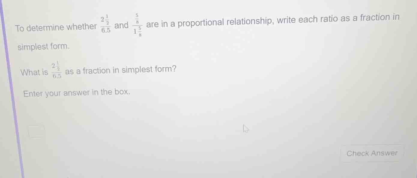 to determine whether \\(\\frac{2\\frac{1}{2}}{6.5}\\) and \\(\\frac{\\f…