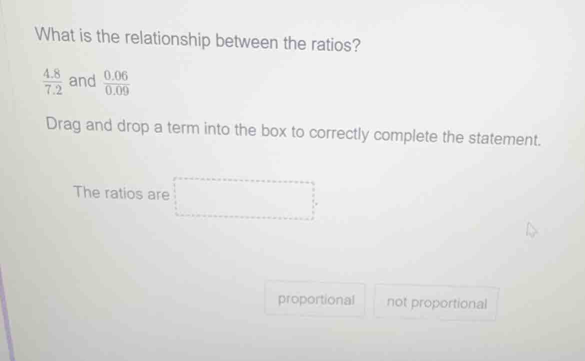 what is the relationship between the ratios? \\(\\frac{4.8}{7.2}\\) and…