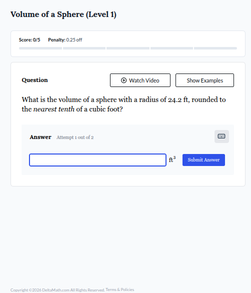 volume of a sphere (level 1) score: 0/5 penalty: 0.25 off question watc…