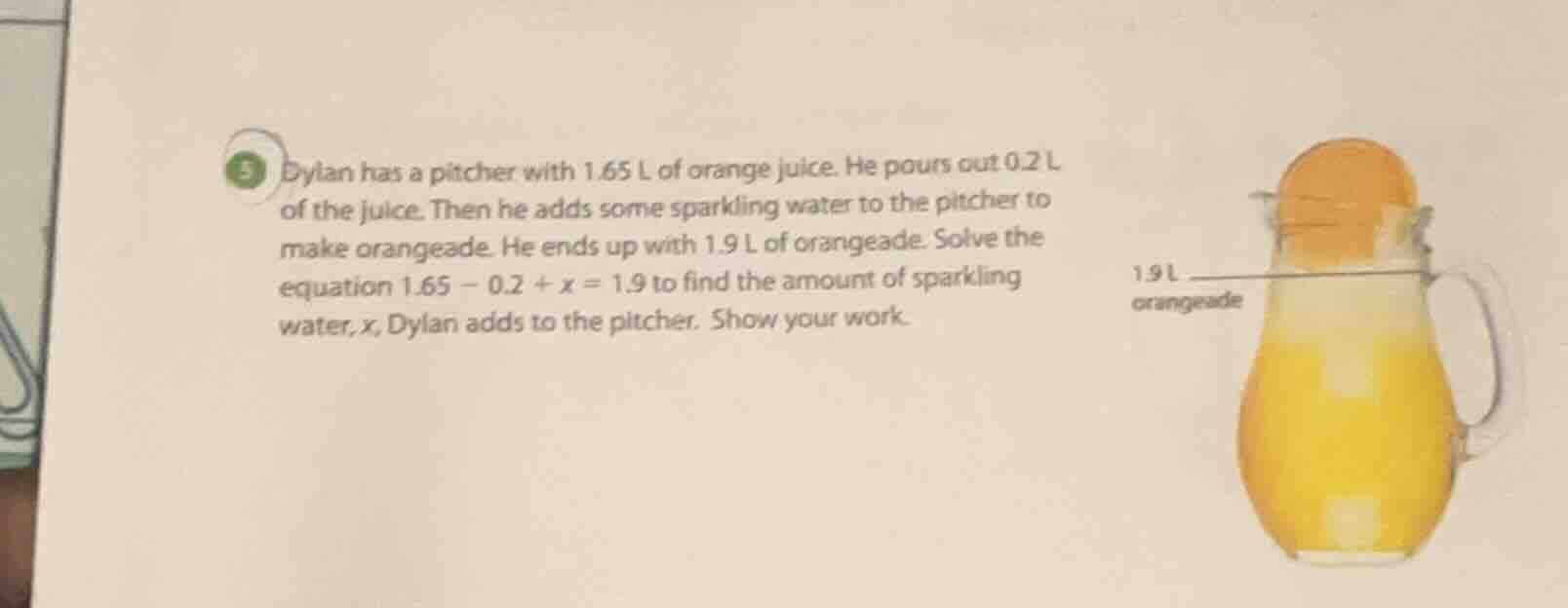 dylan has a pitcher with 1.65 l of orange juice. he pours out 0.2 l of …