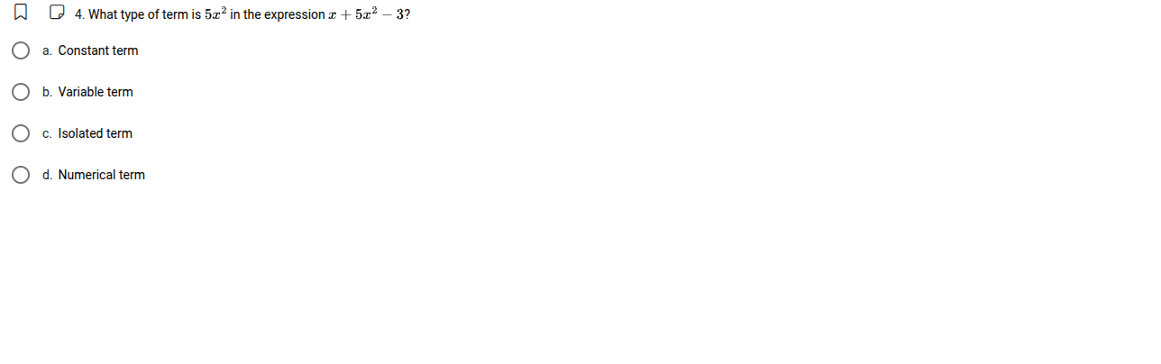 4. what type of term is $5x^2$ in the expression $x + 5x^2 - 3$? a. con…