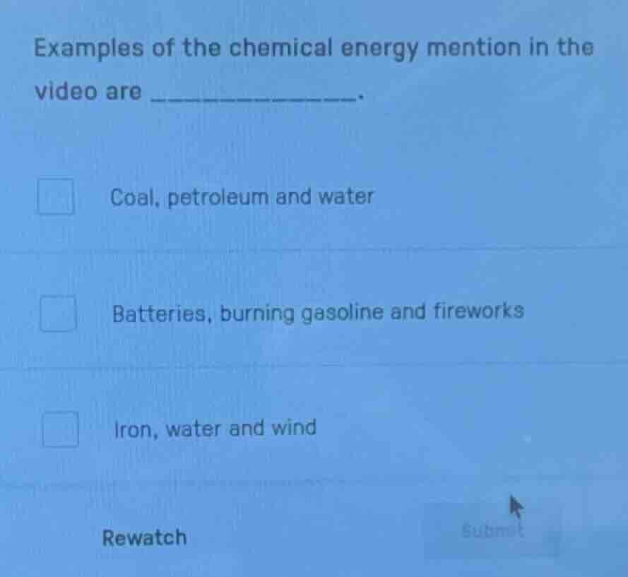 examples of the chemical energy mention in the video are coal, petroleu…