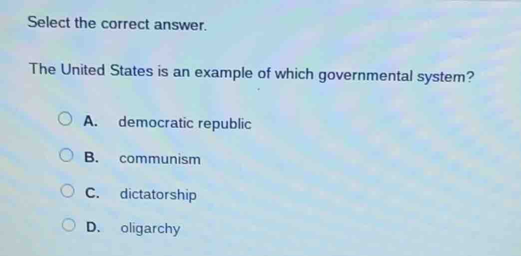select the correct answer. the united states is an example of which gov…