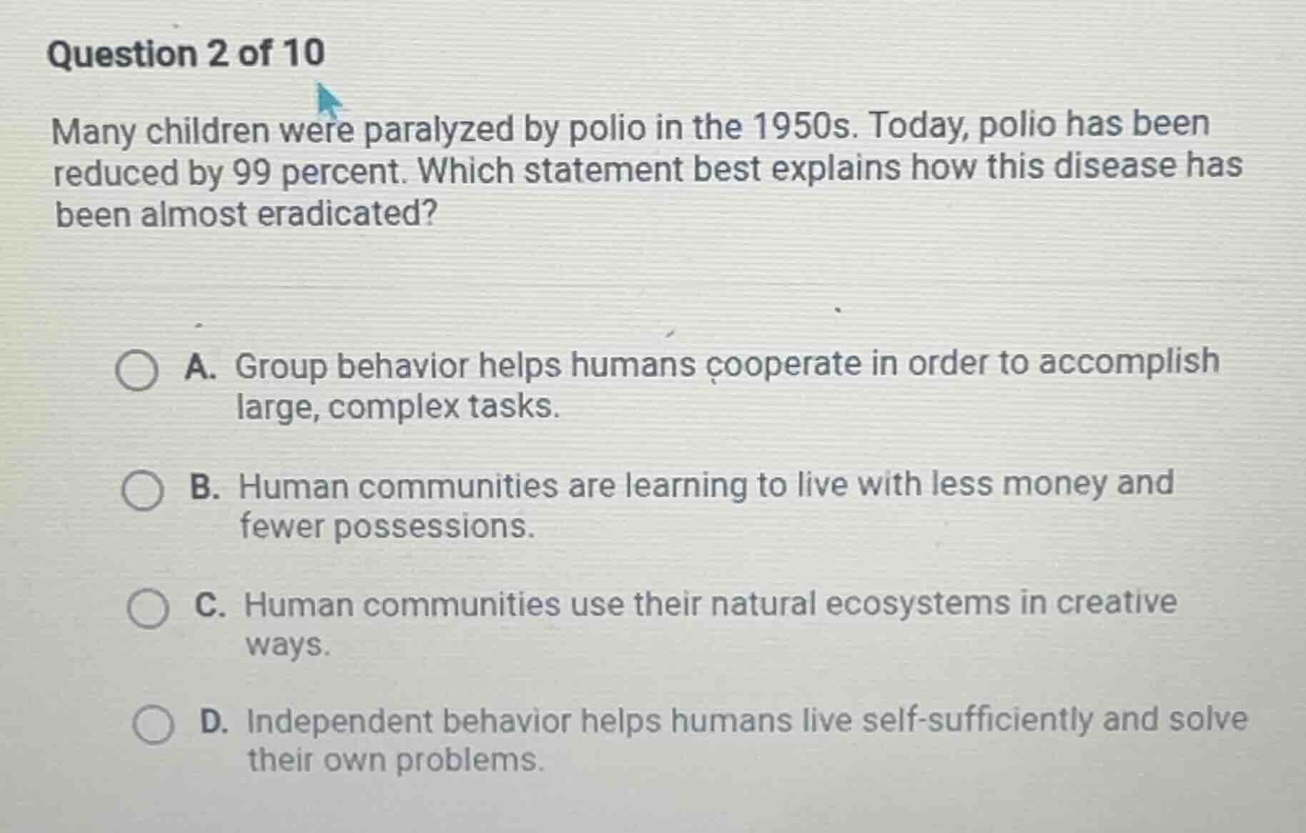 question 2 of 10 many children were paralyzed by polio in the 1950s. to…