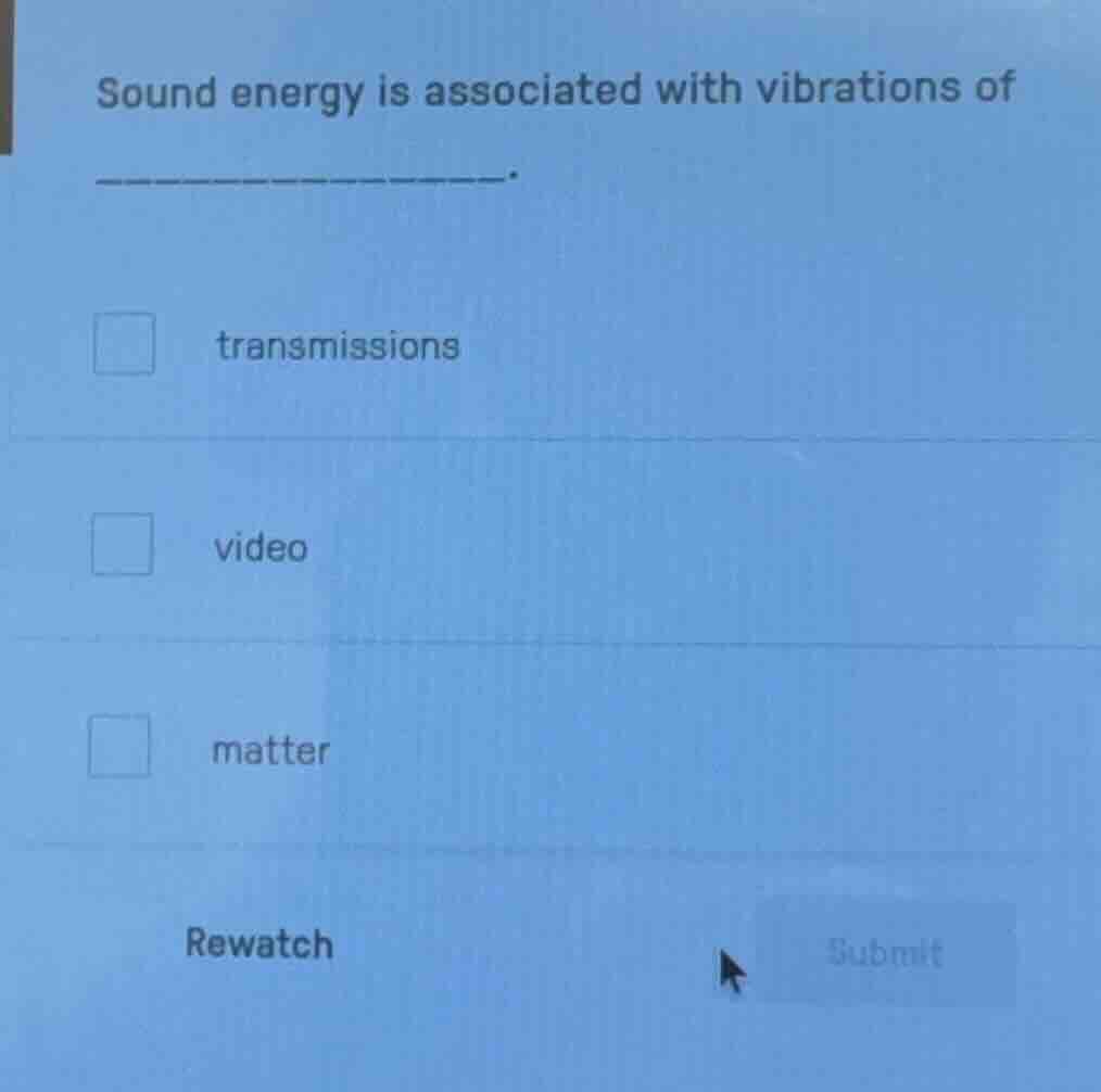 sound energy is associated with vibrations of □ transmissions □ video □…
