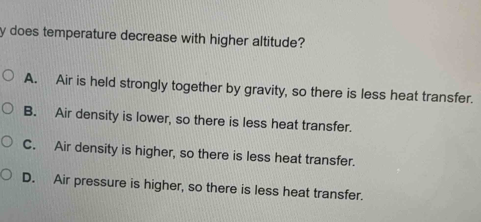 y does temperature decrease with higher altitude? a. air is held strong…