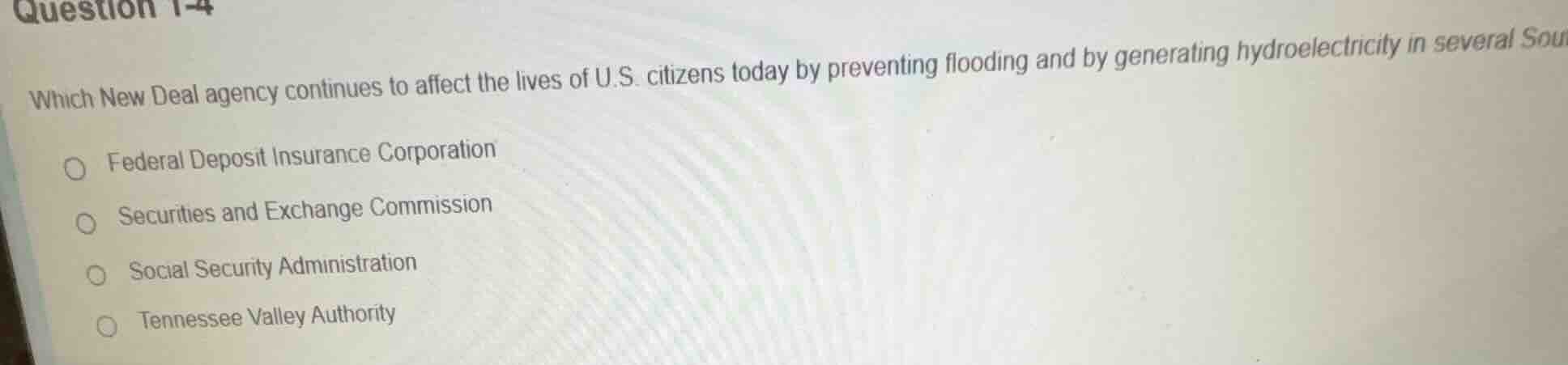 question 1-4 which new deal agency continues to affect the lives of u.s…