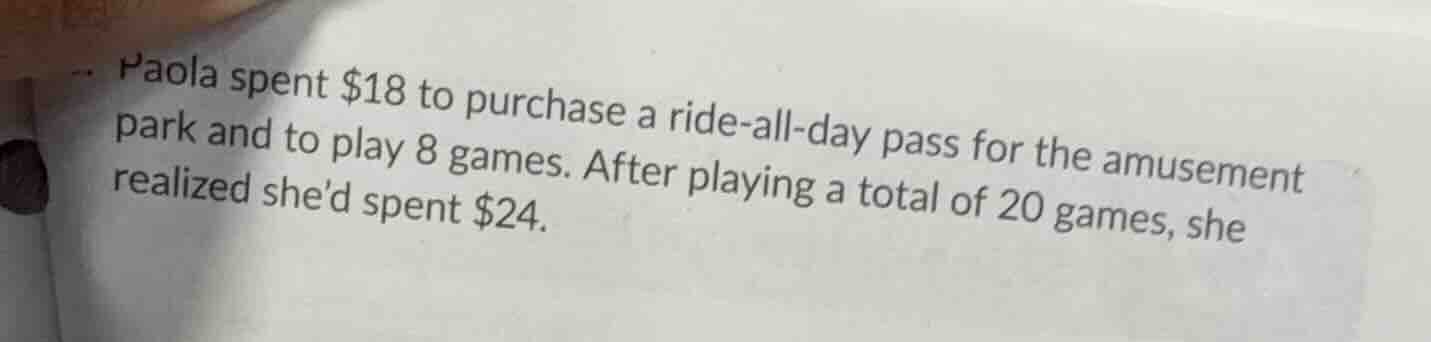 paola spent $18 to purchase a ride-all-day pass for the amusement park …