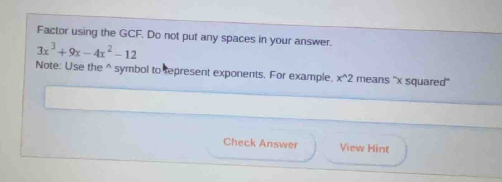 factor using the gcf. do not put any spaces in your answer. 3x^3+9x-4x^…