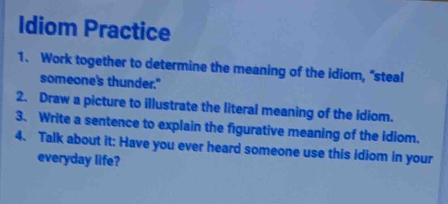 idiom practice 1. work together to determine the meaning of the idiom, …