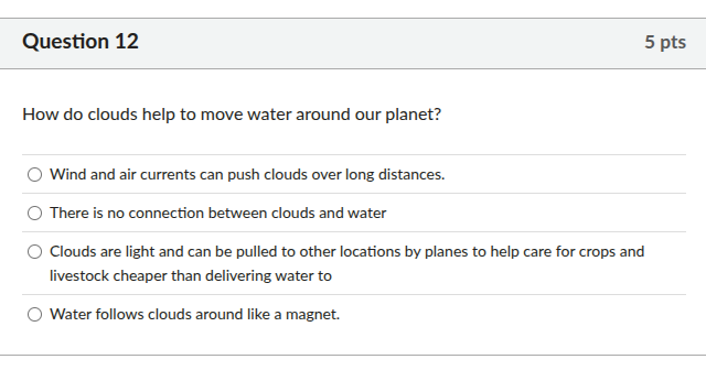 question 12 5 pts how do clouds help to move water around our planet? w…