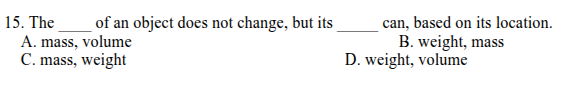 15. the ____ of an object does not change, but its ____ can, based on i…