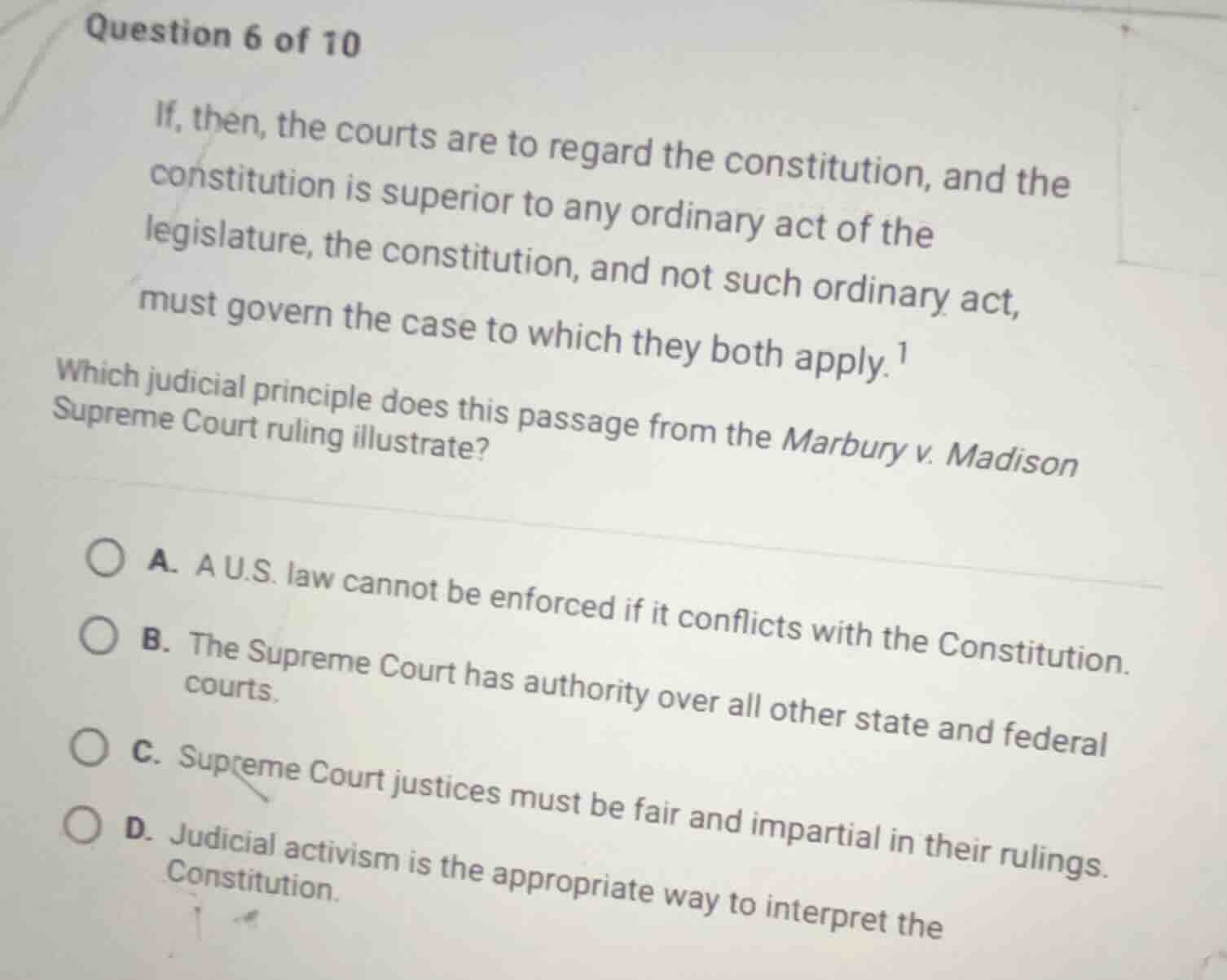 question 6 of 10 if, then, the courts are to regard the constitution, a…