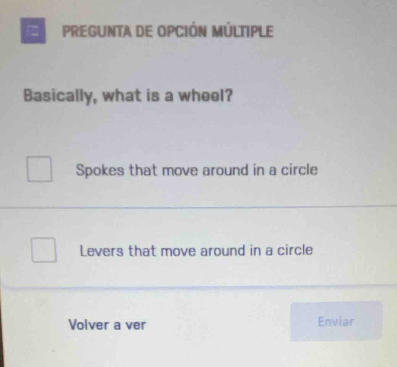 pregunta de opción múltiple basically, what is a wheel? spokes that mov…