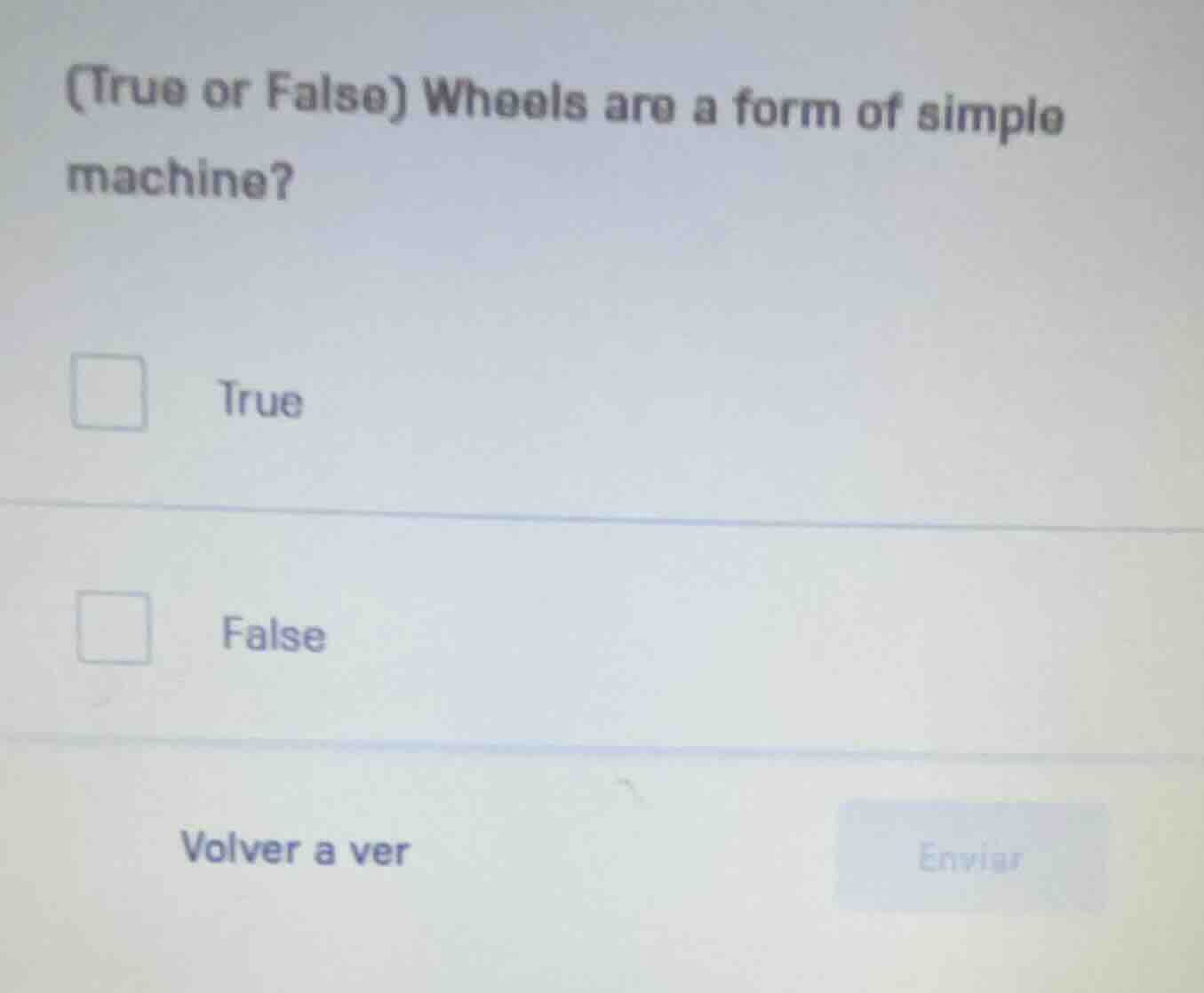(true or false) wheels are a form of simple machine? true false