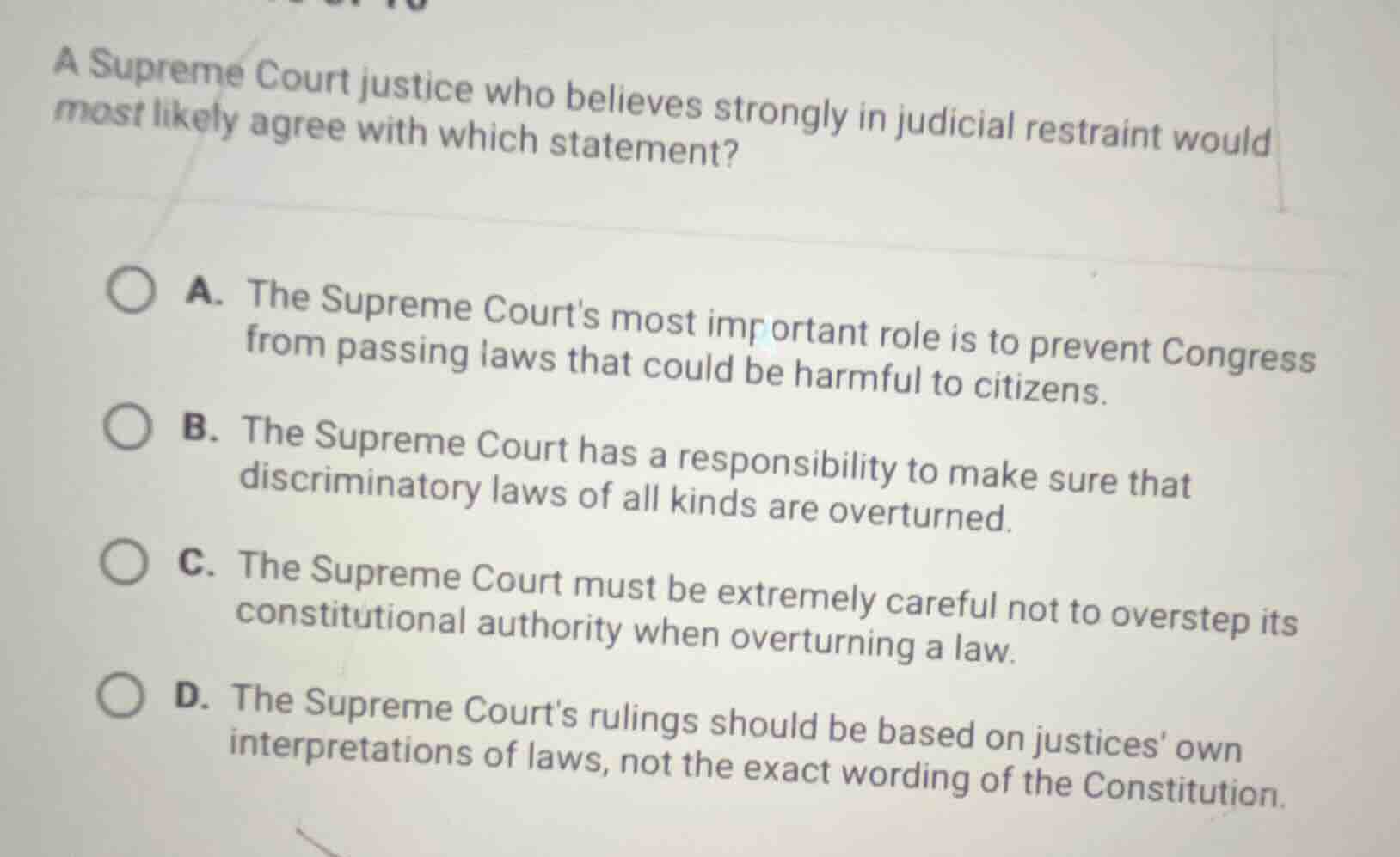 a supreme court justice who believes strongly in judicial restraint wou…