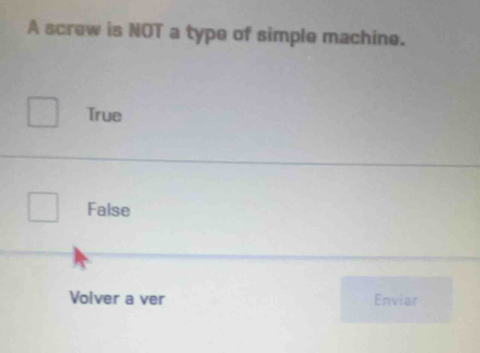 a screw is not a type of simple machine. true false volver a ver enviar