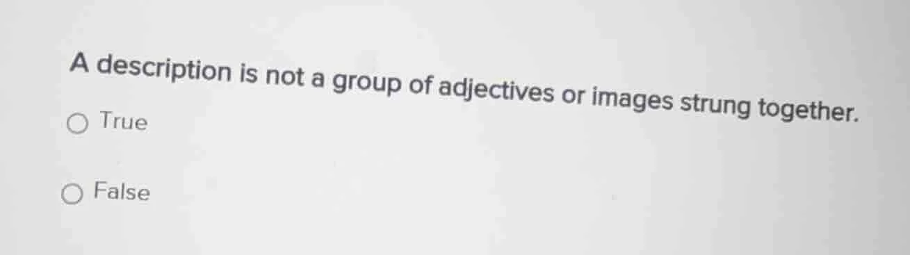 a description is not a group of adjectives or images strung together. ○…