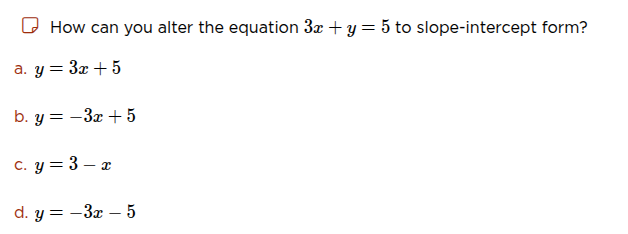how can you alter the equation $3x + y = 5$ to slope - intercept form? …