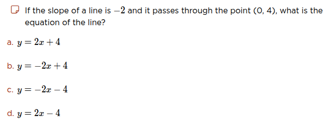 if the slope of a line is -2 and it passes through the point (0, 4), wh…