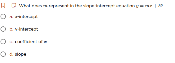 what does m represent in the slope-intercept equation $y = mx + b$? a. …